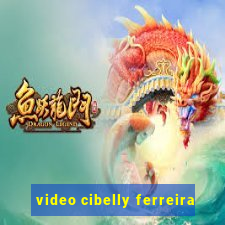 video cibelly ferreira